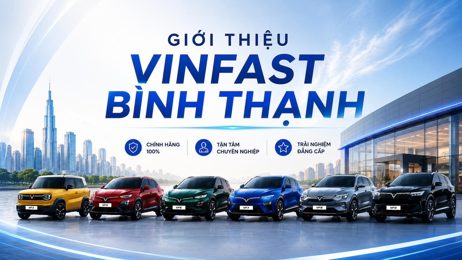Giới thiệu VINFAST BÌNH THẠNH